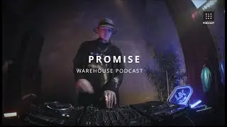 WAREHOUSE PODCAST 120 - PROMISE
