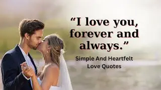 💘 Simple And Heartfelt Love Quotes 🌹 Love Quotes For Someone Special | Love Quotes for Him