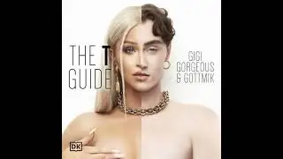 T Guide: Our Trans Experiences and a Celebration of Gender Expression - Man, Woman, Nonbinary, and