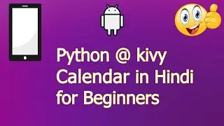 kivy @ python Calendar simple example in hindi for Beginners