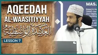 Aqeedah al-Waasitiyyah || العقيدة الواسطية || Lesson 7 || Ustaadh Yasin Munye