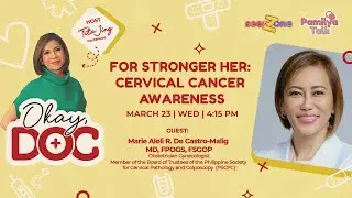 For Stronger Her: Cervical Cancer Awareness | Okay, Doc