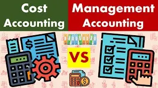 Differences between Cost Accounting and Management Accounting.