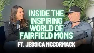 The Impact of Fairfield Moms: A Community-Building Journey ft. Jessica McCormack