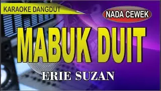 Karaoke dangdut Mabuk duit (nada wanita) - erie suzan