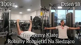 Trenujemy Klatę | Robimy Rozpiętki Na Siedząco | Dzień 18