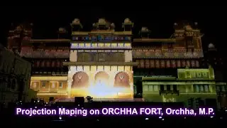 Orchha Fort Projection Mapping in Namaste Orchha Project, Orchha, Madhya Pradesh (INDIA)