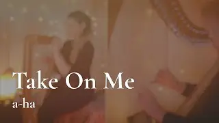 Take On Me - a-ha  //  Amy Turk + @laurenscottharp