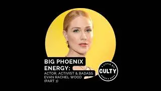 Big Phoenix Energy: Actor, Activist & Badass Evan Rachel Wood (Part 1)