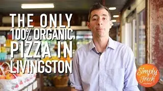 The ONLY 100% Organic Pizza in Livingston! - Simply Fresh Market