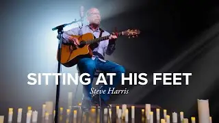 Sitting at His Feet | Steve Harris | Timberline Church