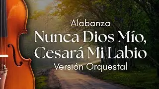 Nunca Dios Mío, Cesará Mi Labio - Versión Orquestal (IEP) | Vol. 02