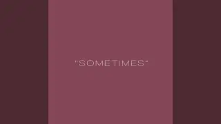 SOMETIMES