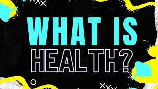 What is Health? An Introduction to Health and The Health Triangle