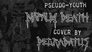 DEGRADATUS - Pseudo Youth (Napalm Death cover)
