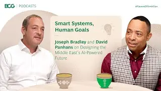 Smart Systems, Human Goals: Joseph Bradley and David Panhans on the Middle East's AI-Powered Future