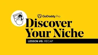 Lesson 8 - Discover Your Niche: Recap