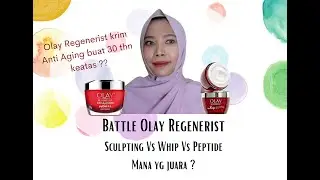 OLAY REGENERIST Micro-Sculpting Cream VS Whip VS Collagen Peptide, Mana yang paling juara di Kulit ?