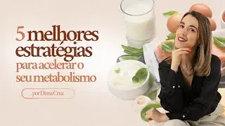 5 melhores estratégias para acelerar o seu emagrecimento