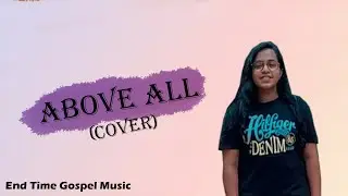Above All|Paul Baloche|Lenny LeBlanc|Bindhiya|End Time Gospel Music|Lyric Video|4K