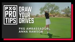 How to Hit a Draw With Your Driver | PXG Ambassador Anna Rawson