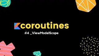 kotlin coroutines | 4 ViewModelScope