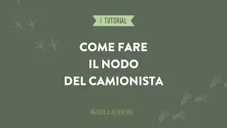 Come fare il nodo del camionista - Natura e Avventure
