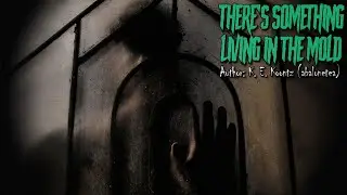 There's Something Living in the Mold | Creepypasta Scary Horror Story
