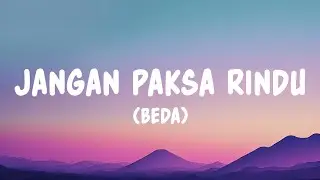 Jangan Paksa Rindu (Beda) - Ifan Seventeen (Lyrics)