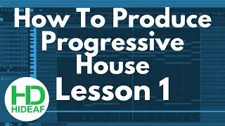 Progressive House Production Course - 01 Creating The Loop |  @hideafbeats ​