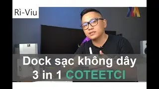 [R&igrave;-Viu] Dock sạc kh&ocirc;ng d&acirc;y 3 in 1 Coteetci | Mac Cafe