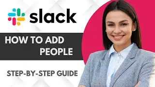 How To Add People To Slack | Full Guide 2025