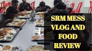 SRM HOSTEL MESS VLOG and FOOD REVIEW