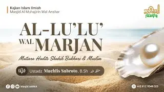 KITAB AL LU'LU' WAL MARJAN _019 | USTADZ MUCHLIS SUBROTO, B.Sh حفظه الله