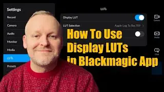 How to Use Display LUTs for Apple Log in Blackmagic App