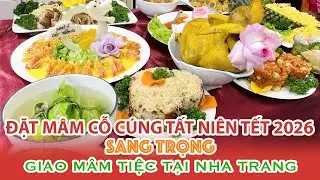 Mâm Cỗ Cúng Tất Niên - Cúng Tết 2026 Sang trọng Giao mâm tiệc tại Nha Trang #mamcotet #amthuc