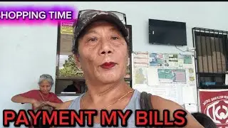 PAYMENT MY BILLS AND  SHOPPING TIME 