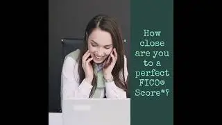 How close are you to a perfect FICO&reg; Score*?