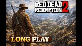 Red Dead Redemption 2 More Of Chapter 4 Long play No Commentary