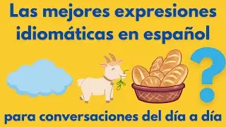 Las Mejores Expresiones Idiom&aacute;ticas en Espa&ntilde;ol para Conversaciones | modismos | Spanish Lesson