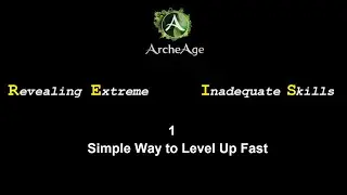 Archeage - 1 Simple and Easy Way to Level Up Fast