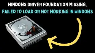 How to Fix Windows Driver Foundation Missing, Failed to Load or Not Working in Windows 11