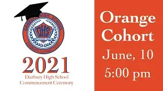 Danbury High School 2021 Graduation Orange Cohort 5 PM