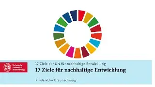 Kinder-Uni-Erkl&auml;rvideo: Die 17 SDGs der United Nations (die 17 Nachhaltigkeitsziele der UN)