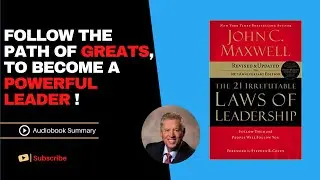 THE 21 IRREFUTABLE LAWS OF LEADERSHIP by John C Maxwell - Free Audiobook Summary
