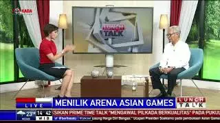 Lunch Talk: Menilik Arena Asian Games #2