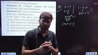 Given below are two Statement :    Statement (I) : Plank's constant and angular momentum have same..