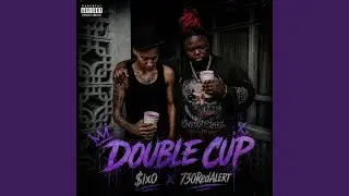 Double Cup (feat. 730 Red Alert)