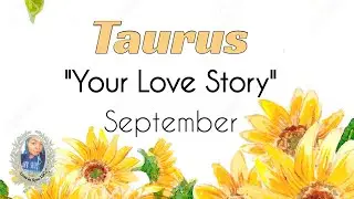 TAURUS ❤️ THEY ARE WILLING TO CHASE YOU  ❤️Your Love Story ~ SEPTEMBER 2021