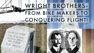The Wright Brothers-From Bike Makers to Conquering Flight!  1903, Kill Devil Hills, NC